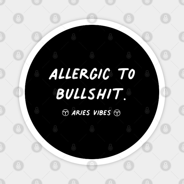 Allergic to bullshit Aries quote quotes zodiac astrology signs horoscope Magnet by Astroquotes